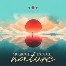 Album cover of Musique douce nature: Relaxation pour oublier le stress