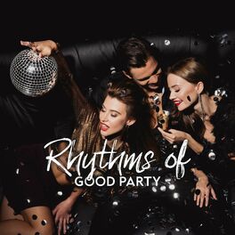 Album cover of Rhythms of Good Party: Dance until Dawn, Party with Friends, Sexy Body Movements