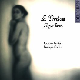 Album cover of La Preciosa - The Guitar Music of Gaspar Sanz