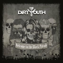 The Dirty Youth Welcome To The Black Parade Lyrics And Songs Deezer