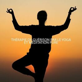 Album cover of Thérapie de guérison par le yoga et méditation pure: Temps de calme avec des étirements de yoga