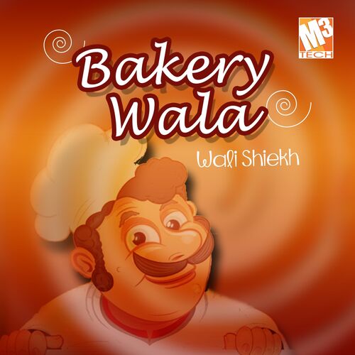 Wali Shiekh - Bakery Wala: lyrics and songs | Deezer