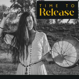 Album cover of Time to Release (Native Spring Healing, Spiritual Drums to Let Go and Unwind, Spring Manifestations)