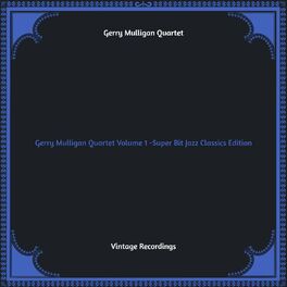 Album cover of Gerry Mulligan Quartet Volume 1 -Super Bit Jazz Classics Edition (Hq remastered)
