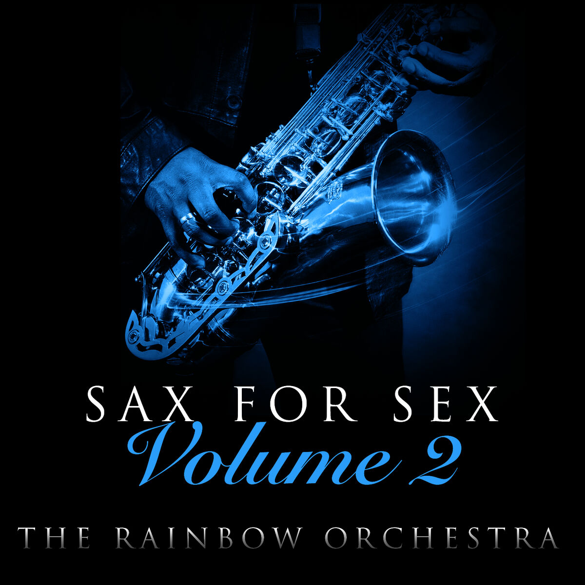 The Rainbow Orchestra - Sax For Sex - Volume 3: тексты и песни | Deezer