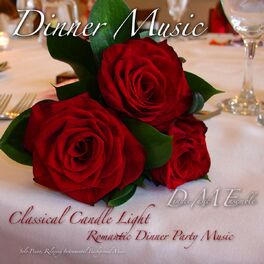 Album cover of Dinner Music, Classical Candle Light Romantic Dinner Party Music, Solo Piano, Relaxing Instrumental Background Music