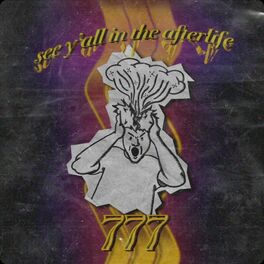 777 - See Y'all in the Afterlife: lyrics and songs
