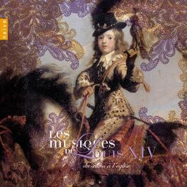 Album cover of Les musiques de Louis XIV, Vol. 1 - Du salon à l'église
