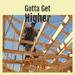 Album cover of Gotta Get Higher