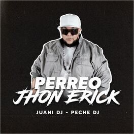 Album cover of Perreo Jhon Erick (feat. Peche Dj)