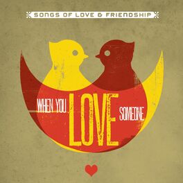 Album cover of When You Love Someone (Songs Of Love & Friendship)