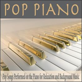Album cover of Pop Piano: Pop Songs Performed On the Piano for Relaxation and Background Music
