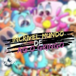 Album cover of INCRÍVEL MUNDO DE AG O GRINGO