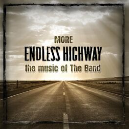 Album cover of More Endless Highway - The Music Of The Band