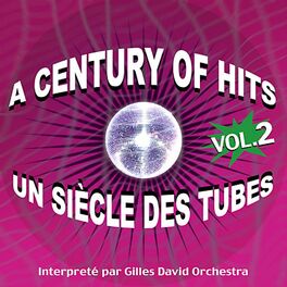 Album cover of A Century Of Hits - Un siècle des tubes - Vol. 2
