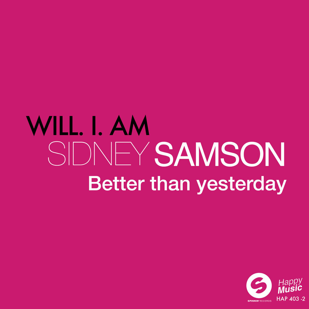 Послушать am. Sidney Samson better than yesterday. Be better than yesterday. Better than. I am the best песня.