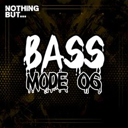 Album cover of Nothing But... Bass Mode, Vol. 06