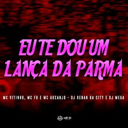 Album cover of Eu te Dou um Lança da Parma (feat. DJ RENAN DA CITY & DJ Mega)