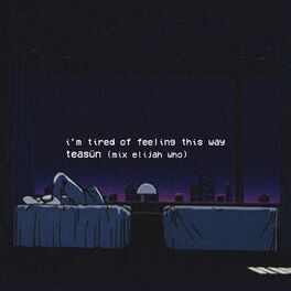 Album cover of i'm tired of feeling this way. (feat. Elijah Who)