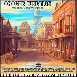 Album cover of Apache Junstion Where Outlaws Rule The Ultimate Fantasy Playlist