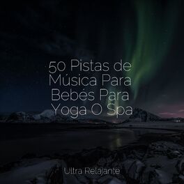 Album cover of 50 Pistas de Música Para Bebés Para Yoga O Spa