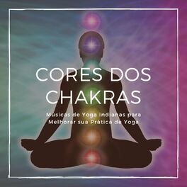Album cover of Cores dos Chakras: Músicas de Yoga Indianas para Melhorar sua Prática de Yoga