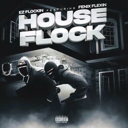 Album cover of House Flock (feat. Fenix Flexin)