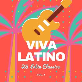 Album cover of Viva Latino (25 Latin Classics), Vol. 1