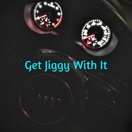 Album cover of Get Jiggy With It (feat. Sir & UnknownToska)