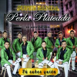 Super Banda Perla Plateada: música, canciones, letras | Escúchalas en Deezer