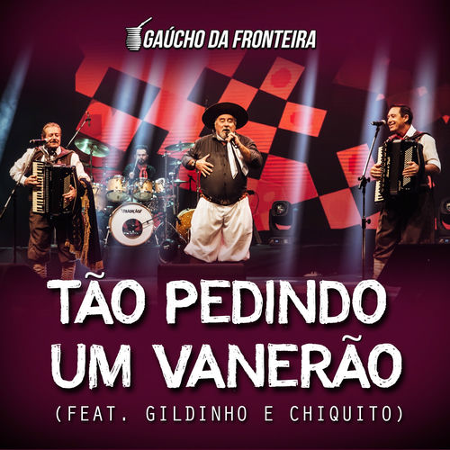 Gaúcho Da Fronteira Tão Pedindo um Vanerão (Ao Vivo) letras e músicas Deezer Gaúcho Da Fronteira Tão Pedindo um Vanerão (Ao Vivo) letras e músicas Deezer