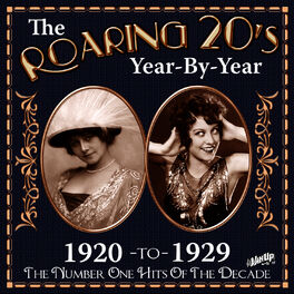 Album cover of The Roaring 20s Year-By-Year: 1920 to 1929, The Number One Hits of the Decade