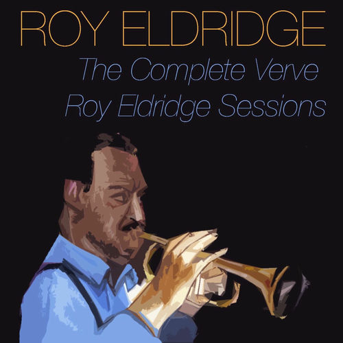 Roy Eldridge The Complete Verve Roy Eldridge Sessions lyrics and