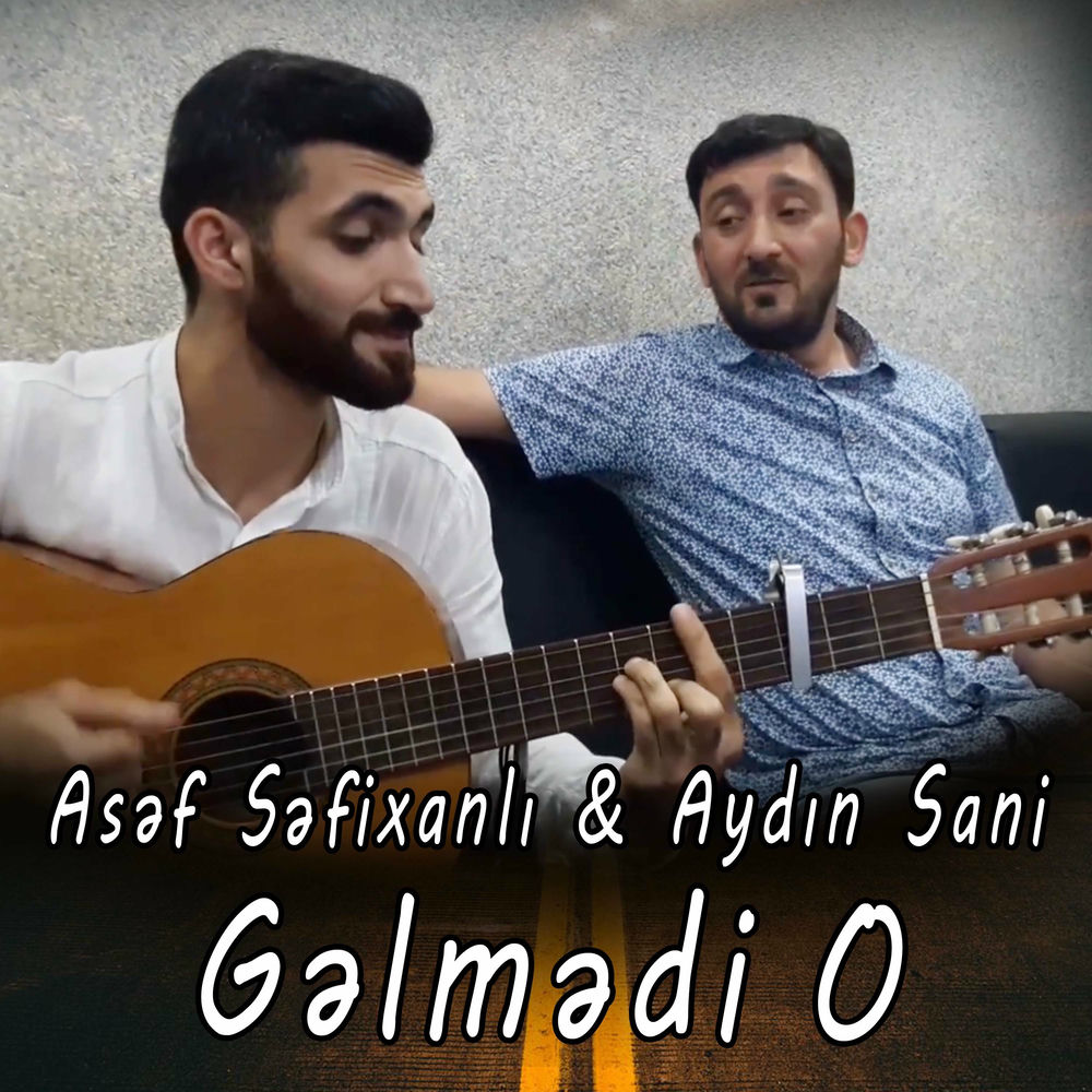 Asəf Səfixanlı - Gəlmədi o