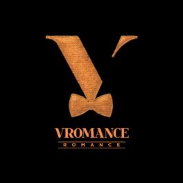 VROMANCE: albums, songs, playlists