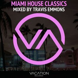 Album cover of Miami House Classics - Mixed By Travis Emmons