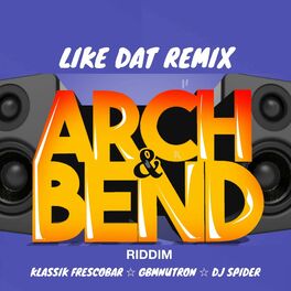 Album cover of Like Dat: Arch & Bend Riddim (Remix)