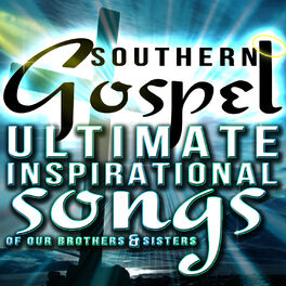 Album cover of Southern Gospel! Ultimate Inspirational Songs of Our Brothers & Sisters