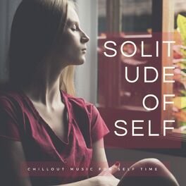 Album cover of Solitude Of Self - Chillout Music For Self Time