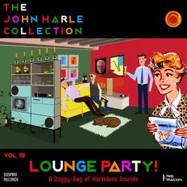Album cover of The John Harle Collection Vol. 18: Lounge Party! (A Doggy-Bag of Harmless Sounds)