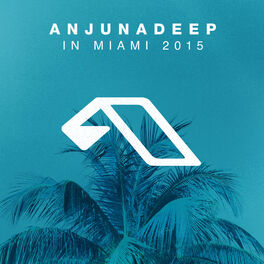 Album cover of Anjunadeep In Miami 2015