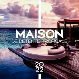 Album cover of Maison de détente tropicale 2022: Soirée d'été chaude sur la plage Musique Chill Out