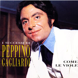 Album cover of I Successi Di Peppino Gagliardi - Come Le Viole