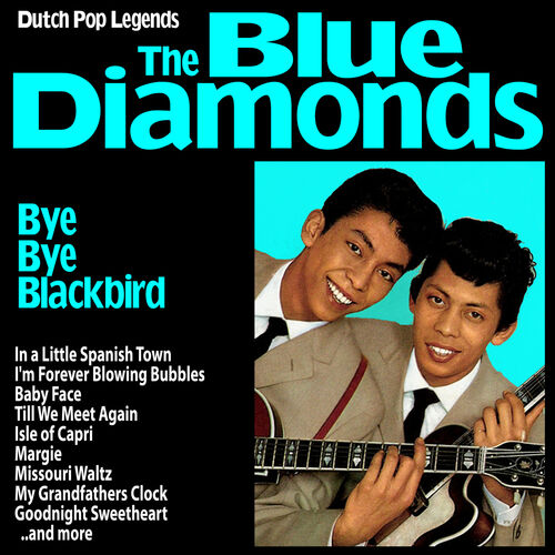 The Blue Diamonds - Bye Bye Blackbird : Dutch Pop Legends The Blue ...