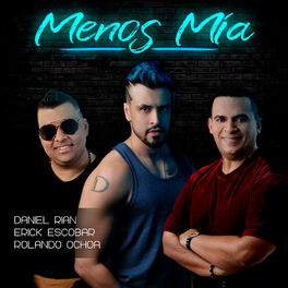 Album cover of Menos Mía (feat. Erick Escobar & Rolando Ochoa)