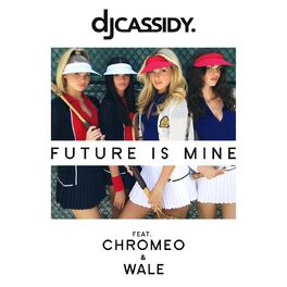 Album cover of Future Is Mine (feat. Chromeo & Wale)