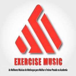 Album cover of Exercise Music: As Melhores Músicas de Motivaçao para Malhar e Treinar Pesado Na Academia