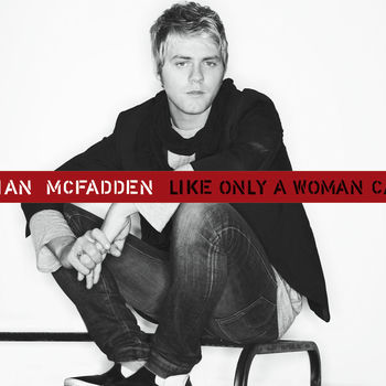 Brian Mcfadden Like Only A Woman Can Listen With Lyrics Deezer brian mcfadden like only a woman can