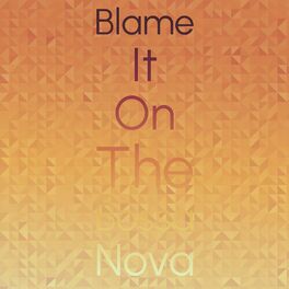 Album cover of Blame It On the Bossa Nova