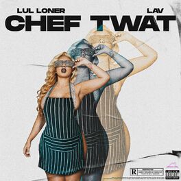 Album cover of Chef Twat (feat. Lav)